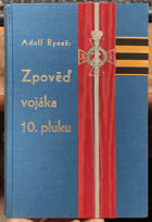 Zpověď vojáka 10. desátého pluku. Dokumentární kniha čs. dobrovolce Adolfa Ryneše ...