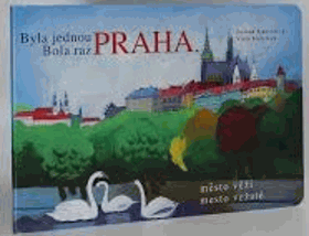 Byla jednou Praha, město věží. Bola raz Praha, mesto vežaté