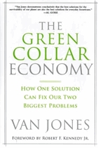 The Green Collar Economy - How One Solution Can Fix Our Two Biggest Problems