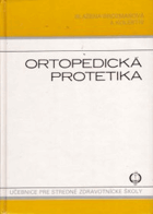 Ortopedická protetika - učebnica pre stredné zdravotnícke školy, odbor ortopedický protetik