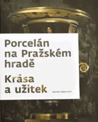 Porcelán na Pražském hradě - krása a užitek