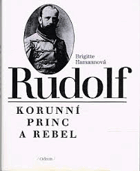 RUDOLF korunní princ a rebel