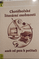 Chotěbořské literární osobnosti aneb od pera k počítači