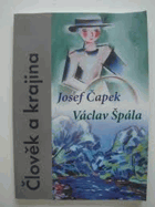 Člověk a krajina - Josef Čapek (1887-1945), Václav Špála (1885-1946)