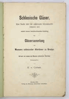 Schlesische Gläser - eine Studie über die schlesische Glasindustrie frührer Zeit nebst einem ...