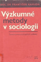Výzkumné metody v sociologii - teorie a praxe sociologických výzkumů.
