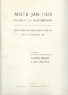 Mistr Jan Hus na koncilu kostnickém - jeho výslech, odsouzení a upálení dne 6. července 1415
