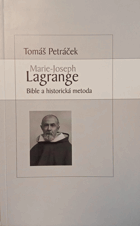 Marie-Joseph Lagrange. Bible a historická metoda