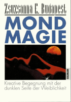 Mondmagie. Kreative Begegnung mit der dunklen Seite der Weiblichkeit