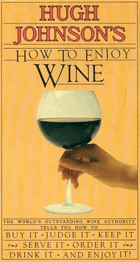 Hugh Johnson's How to enjoy wine - understanding, storing, serving, ordering, enjoying every glass ...