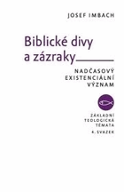 Biblické divy a zázraky. Nadčasový existenciální význam