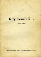 Kdy zemřeli ...? - přehled českých spisovatelů a publicistů zemřelých od 1.1.1937 do 31.12 ...