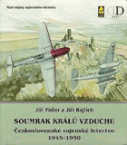 Soumrak králů vzduchu. Československé vojenské letectvo 1945-1950