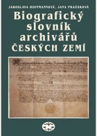 Biografický slovník archivářů českých zemí VYŘAZENO Z VEŘEJNÉ KNIHOVNY!