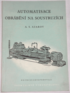 Automatisace obrábění na soustruzích. Určeno pro inženýry a techniky - studenty vys. a prům ...