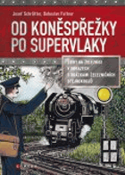 Od koněspřežky po supervlaky... Josef Schrötter, Bohuslav Fultner