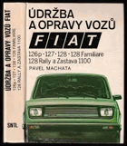 Údržba a opravy vozů Fiat 126p, 127, 128, 128 Familiare, 128 Rally a Zastava 1100