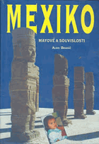 Mexiko. Mayové a souvislosti