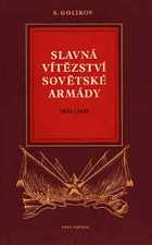 Slavná vítězství sovětské armády 1941-1945