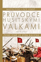 Průvodce husitskými válkami. České země ve stínu kalicha 1419 - 1437