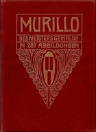 Murillo. Des Meisters Gemälde in 287 Abbildungen .