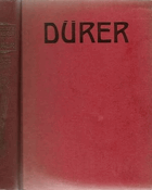 Klassiker Der Kunst in Gesamtausgaben Vierter Band Dürer. Des Meisters Gemälde, Kupferstiche und ...