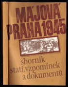Májová Praha 1945 Sborník statí, vzpomínek a dokumentů.