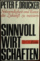 Sinnvoll wirtschaften. Notwendigkeit und Kunst, die Zukunft zu meistern.