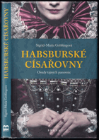 Habsburské císařovny Osudy tajných panovnic