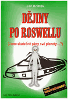 Dějiny po Roswellu - (jsme skutečně pány své planety?)