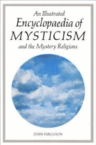 An Illustrated Encyclopaedia of Mysticism and the Mystery Religions