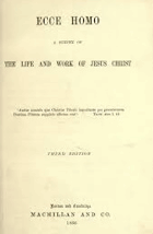 Ecce Homo, A Survey of the Life and Work of Jesus Christ