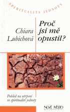 Proč jsi mě opustil? - pohled na utrpení ve spiritualitě jednoty