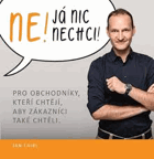 Ne! Já nic nechci! - pro obchodníky, kteří chtějí, aby zákazníci také chtěli