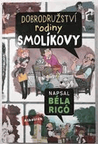 Dobrodružství rodiny Smolíkovy-Béla Rigó, József Romhányi, József Nepp