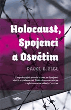 Holocaust, Spojenci a Osvětim. Znepokojující pravda o tom, co Spojenci věděli o vyhlazování ...