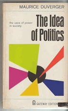 The Idea of Politics - The Uses of Power in Society