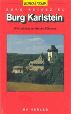 Burg Karlstein. Wahrzeichen im Herzen Böhmens