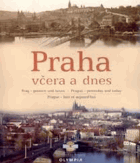 Praha včera a dnes. Prag - gestern und heute. Prague - yesterday and today. Prague - hier et ...