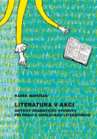 Literatura v akci - metody dramatické výchovy při práci s uměleckou literaturou