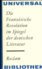 Die Französische Revolution im Spiegel der deutschen Literatur. Reclam Universal-Bibliothek.