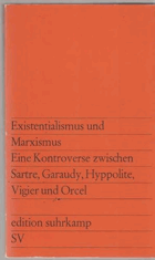 Existenzialismus und Marxismus. Eine Kontroverse zwischen Sartre, Garaudy, Hyppolite, Vigier und ...