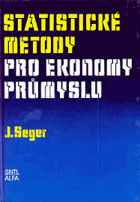 Statistické metody pro ekonomy průmyslu - celost. vysokošk. příručka pro stud. ekon. fakult.