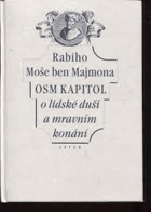 Rabiho Moše ben Majmona Osm kapitol o lidské duši a mravním konání