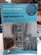 Nástrojařství. Popis vyroby, práce a konstrukce nástrojů pro strojnické učně a dělníky v ...