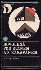 Dovolená pod stanem a s karavanem - přátelský průvodce pro milovníky modré oblohy, pro ...