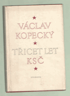 Třicet let KSČ 30. Vzpomínky na založení KSČ a hlavní události jejího vývoje