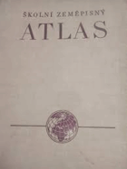 Školní zeměpisny atlas - 94 map, mapek a plánů na 37 listech, navrhli a zprac
