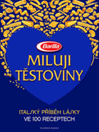 Miluji těstoviny. Italský příběh lásky ve 100 receptech