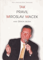 Tak pravil Miroslav Macek, aneb, Démon zblízka